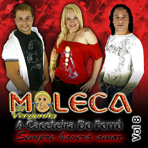 Moleca 100 Vergonha, Sempre Haverá Amor - Volume 8